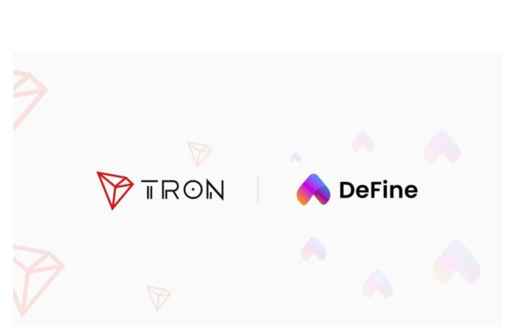 DeFineはTronと提携して、NFTエコシステムのTronネットワークを構築します